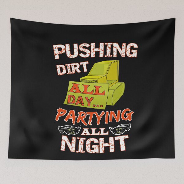 Item preview,  Pushing Dirt All Day, Partying All Night designed and sold by SharpThreadZ.
