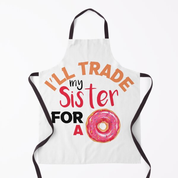 Item preview, I’ll Trade my sister for a donut designed and sold by silverass.