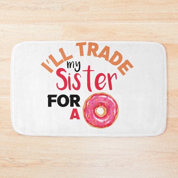 Item preview,  I’ll Trade my sister for a donut designed and sold by silverass.