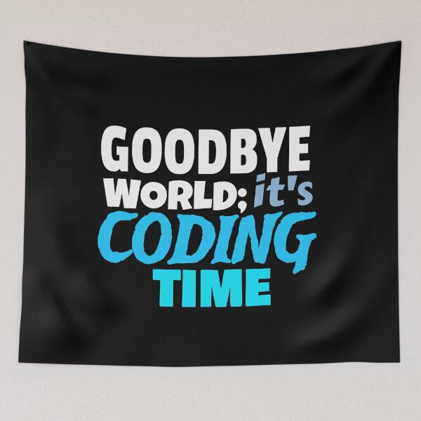 Item preview, Goodbye World; It's Coding Time designed and sold by jacks-tees.