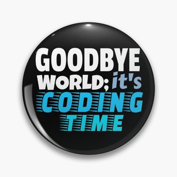Item preview, Goodbye World; It's Coding Time Again designed and sold by jacks-tees.