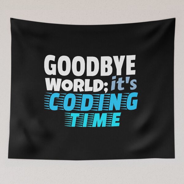 Item preview, Goodbye World; It's Coding Time Again designed and sold by jacks-tees.