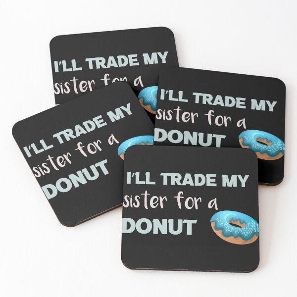 Item preview, I’ll Trade my sister for a donut designed and sold by silverass.