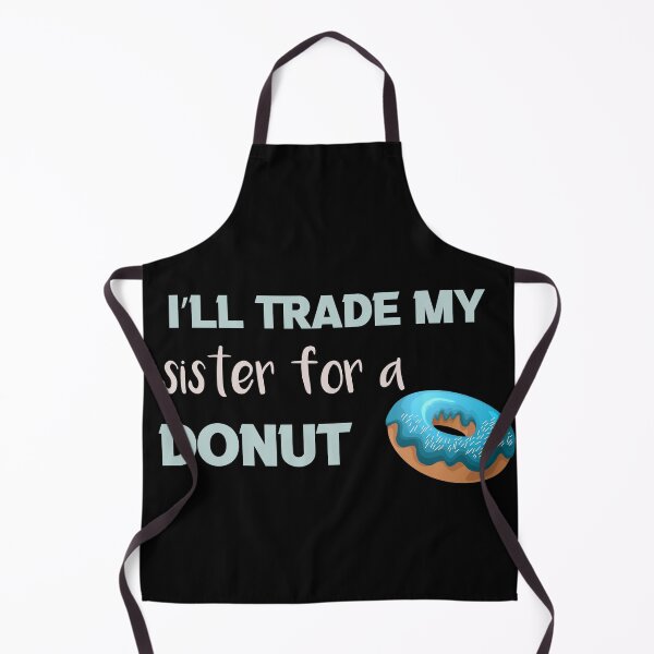 Item preview, I’ll Trade my sister for a donut designed and sold by silverass.