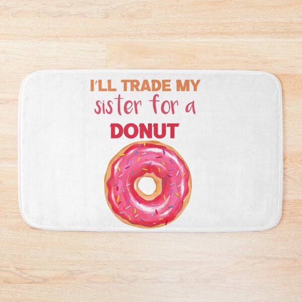 Item preview, I’ll Trade my sister for a donut designed and sold by silverass.