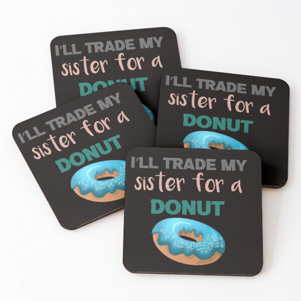 Item preview, I’ll Trade my sister for a donut designed and sold by silverass.