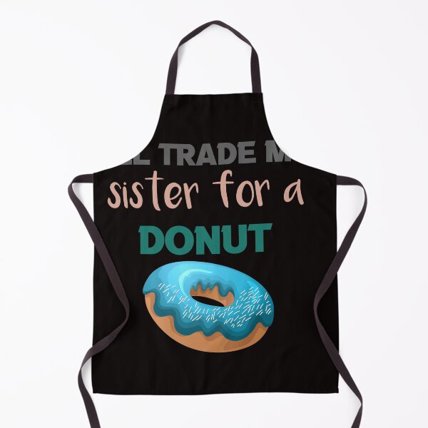 Item preview, I’ll Trade my sister for a donut designed and sold by silverass.