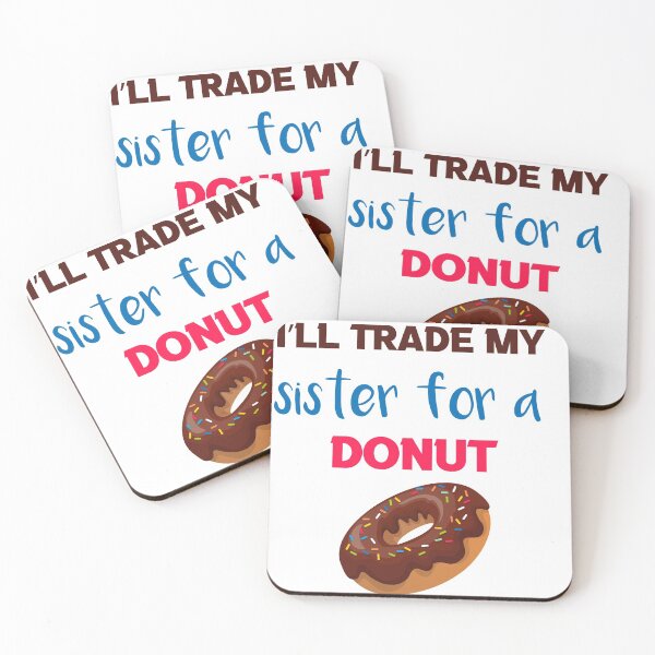 Item preview, I’ll Trade my sister for a donut designed and sold by silverass.