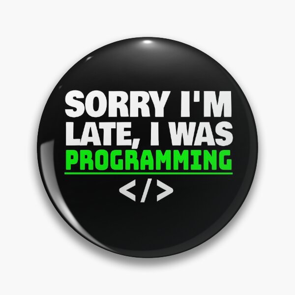 Item preview, Sorry Im Late I Was Programming designed and sold by jacks-tees.