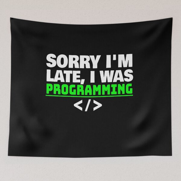 Item preview, Sorry Im Late I Was Programming designed and sold by jacks-tees.