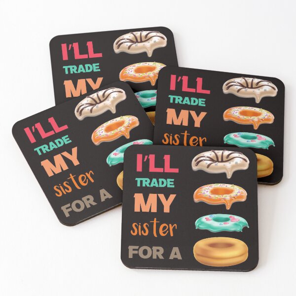 Item preview, I’ll Trade my sister for a donut designed and sold by silverass.