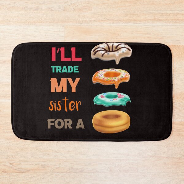 Item preview, I’ll Trade my sister for a donut designed and sold by silverass.