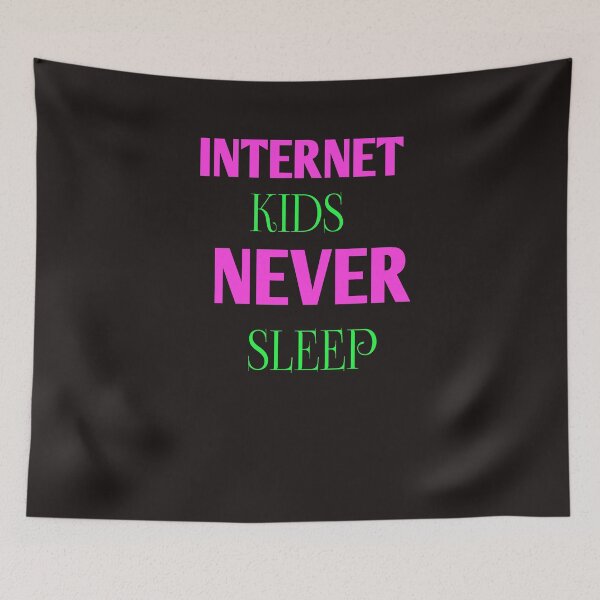 Item preview, Internet kids never sleep designed and sold by Andreastore.