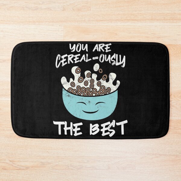 Item preview, You are Cereal-ously The Best for Cereal Lovers designed and sold by Svetiik.