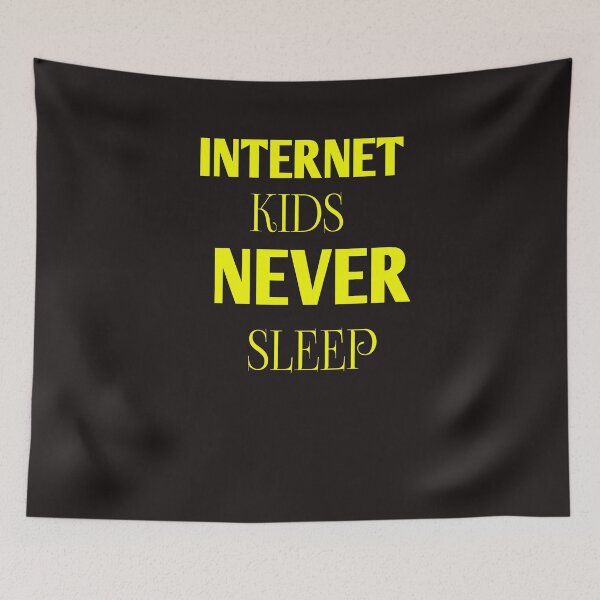 Item preview, nternet kids never sleep designed and sold by Andreastore.