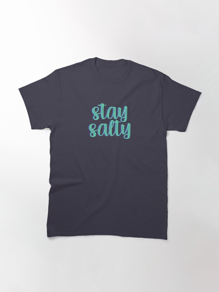stay salty t shirt
