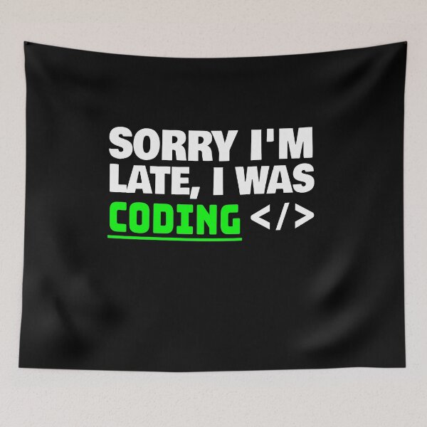 Item preview, Sorry Im Late I Was Coding designed and sold by jacks-tees.