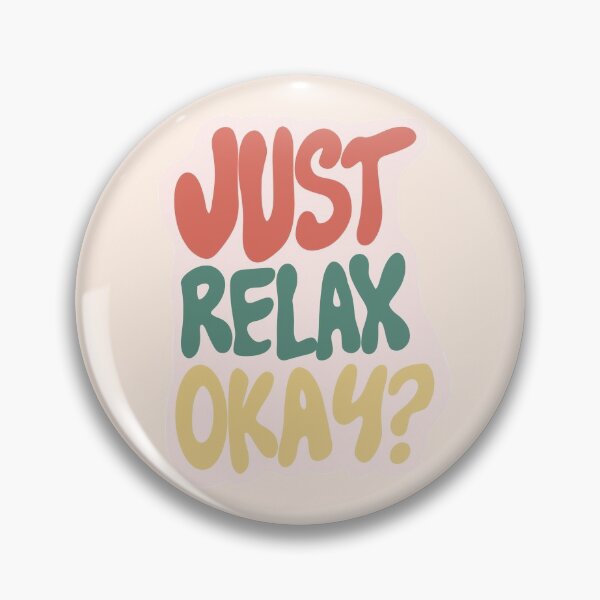 Item preview, Just Relax Okay? designed and sold by youcancomehere.