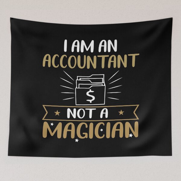 Item preview, I Am An Accountant Not A Magician designed and sold by TooFlyDesign.