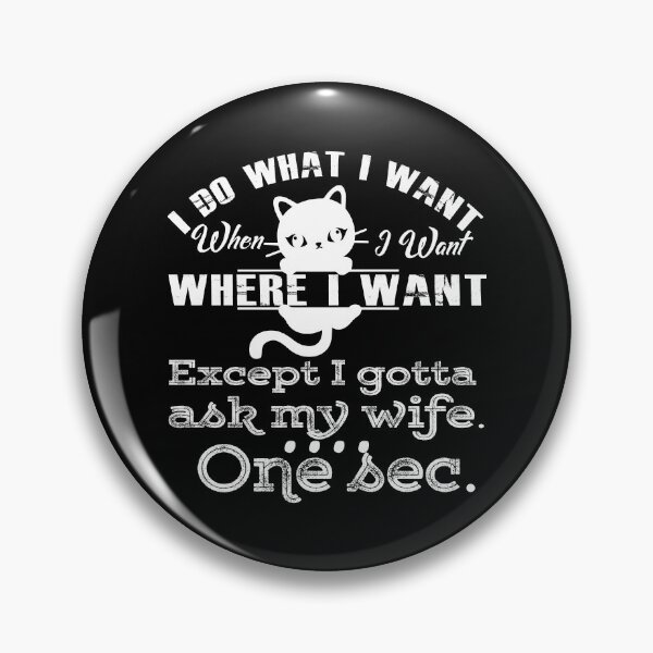 Item preview, I Do What I Want Where I Want I Gotta Ask My Wife designed and sold by TooFlyDesign.