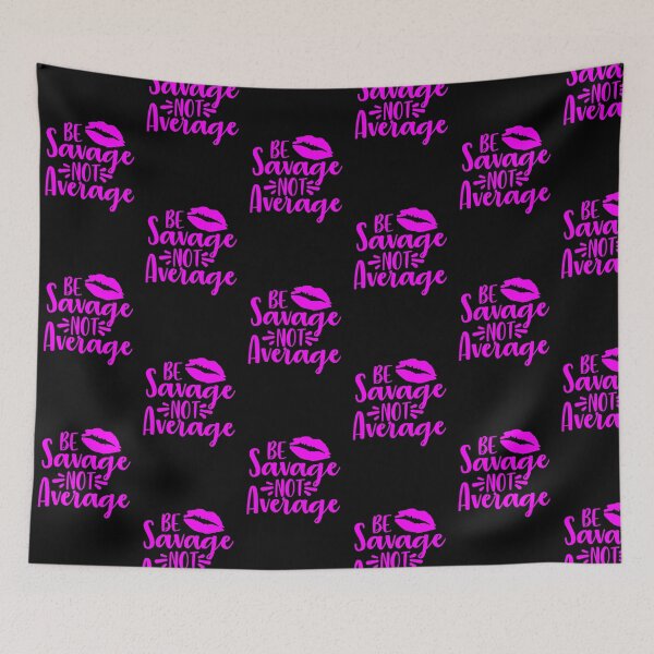 Item preview, Be savage not average, Sassy Quote designed and sold by enigma3a.