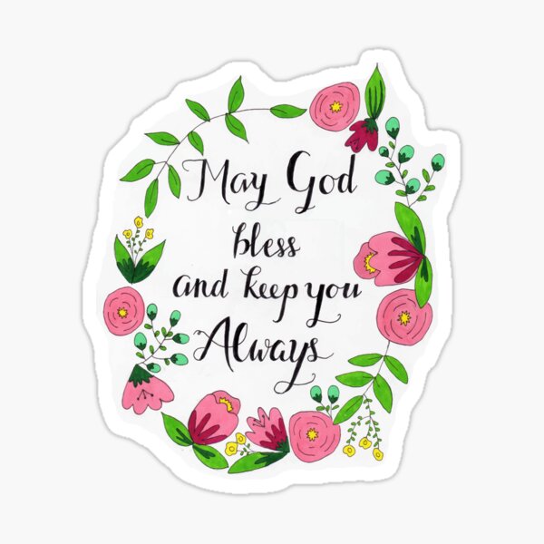 May God Bless And Keep You Always Sticker By Ehoehenr Redbubble