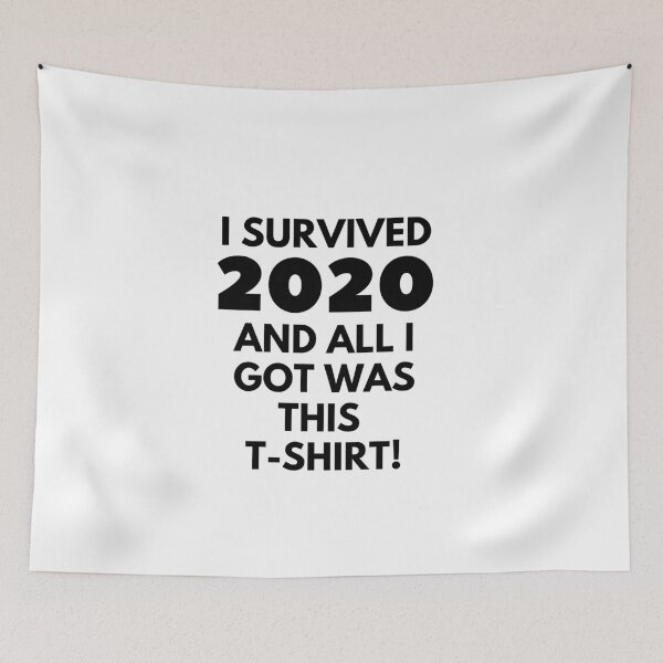 Item preview, I survived 2020 and all I got was this t-shirt funny print designed and sold by ShopSpot.