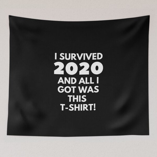 Item preview, I survived 2020 and all I got was this t-shirt funny print designed and sold by ShopSpot.
