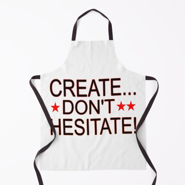 Item preview, Create ... Don't Hesitate designed and sold by EdwardMonet.