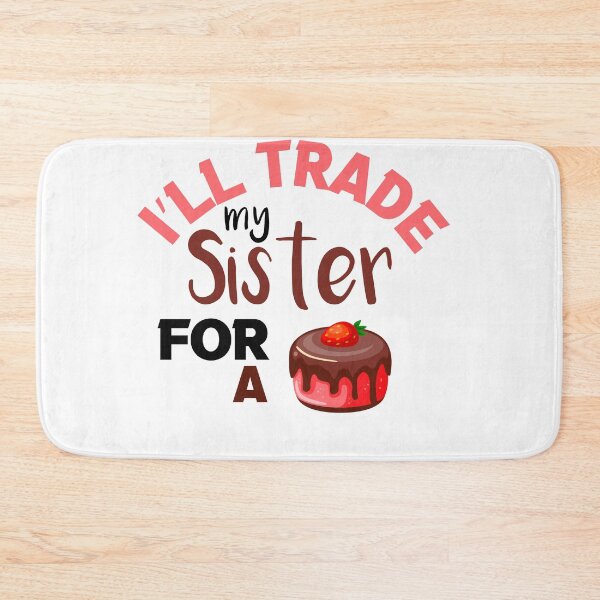 Item preview, I’ll Trade my sister for a cake  designed and sold by silverass.