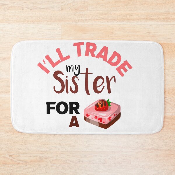 Item preview, I’ll Trade my sister for a cake  designed and sold by silverass.