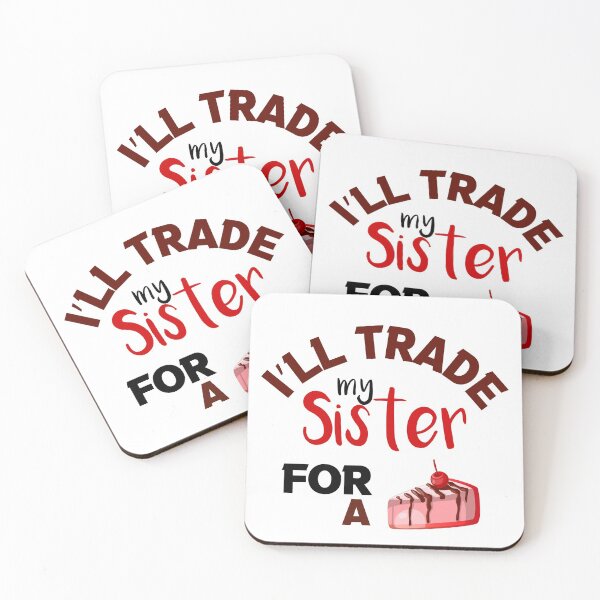Item preview, I’ll Trade my sister for a cake  designed and sold by silverass.