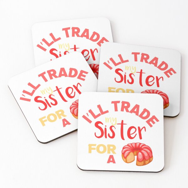 Item preview, I’ll Trade my sister for a cake  designed and sold by silverass.