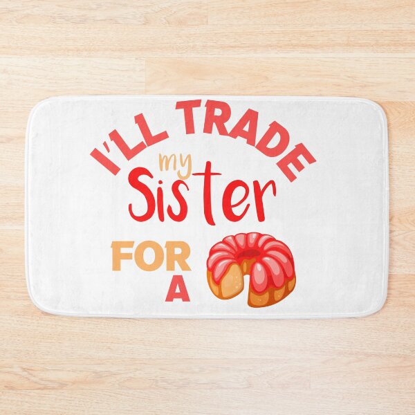 Item preview, I’ll Trade my sister for a cake  designed and sold by silverass.