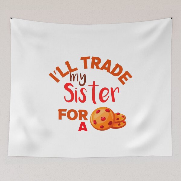 Item preview, I’ll Trade my sister for a cookies  designed and sold by silverass.