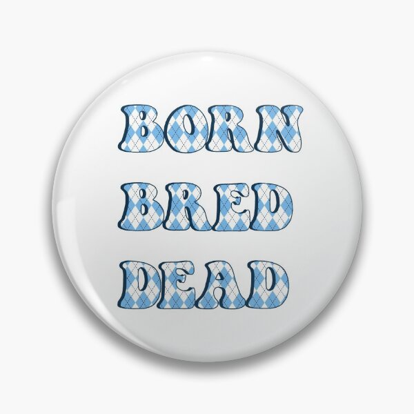 Item preview, Born Bred Dead Argyle designed and sold by dobiegerl.