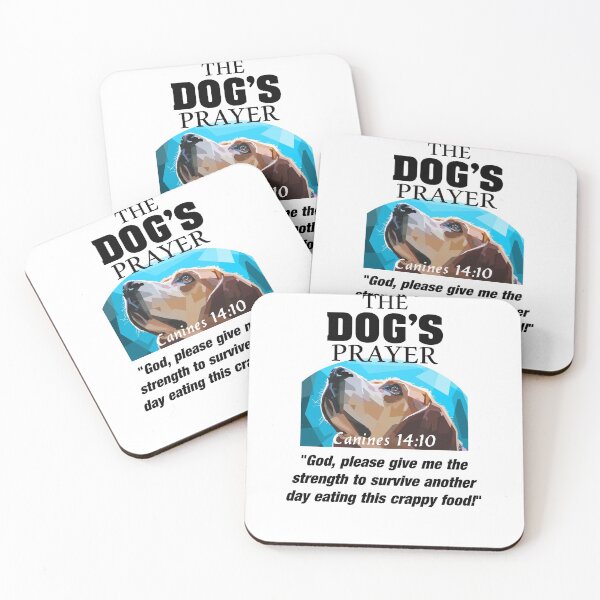 Item preview, The Dog's Prayer - God, please give me the strength to survive another day eating this crappy food designed and sold by bioville.