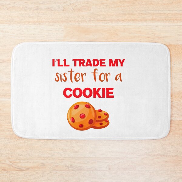 Item preview, I’ll Trade my sister for a cookie  designed and sold by silverass.