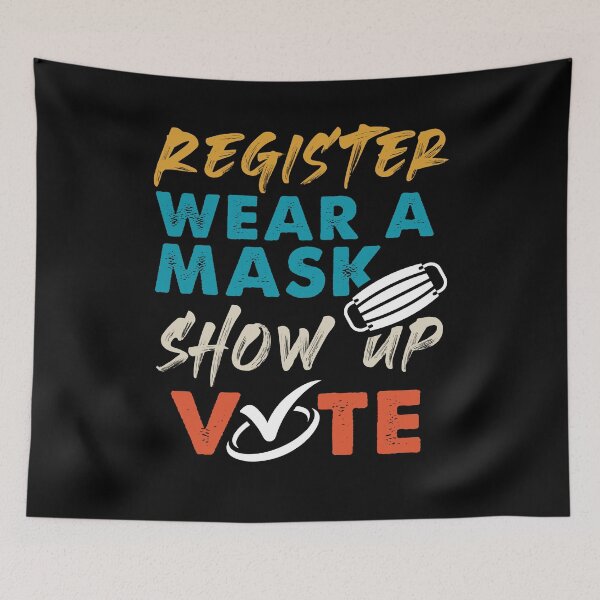 Item preview, Register Wear A Mask Show Up Vote - Election 2020 Voter designed and sold by Dressed For  Duty.
