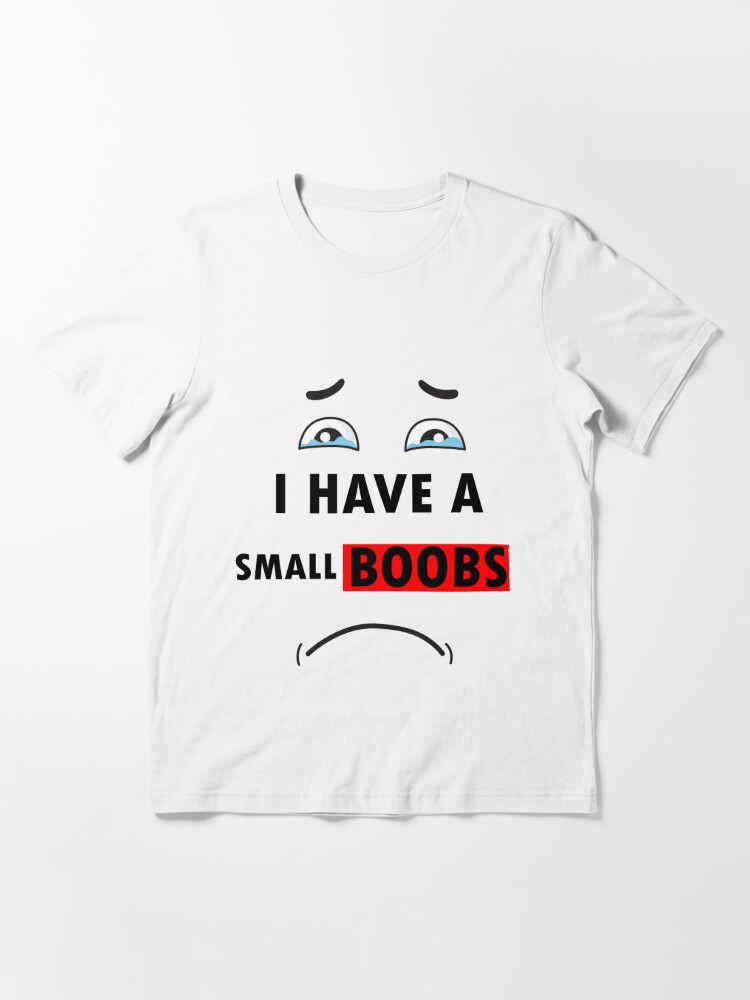 White lie party : I HAVE A SMALL BOOBS Essential T-Shirt for Sale by  Slayzer777