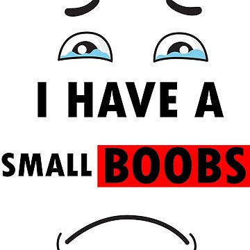 White lie party : I HAVE A SMALL BOOBS Essential T-Shirt for Sale by  Slayzer777