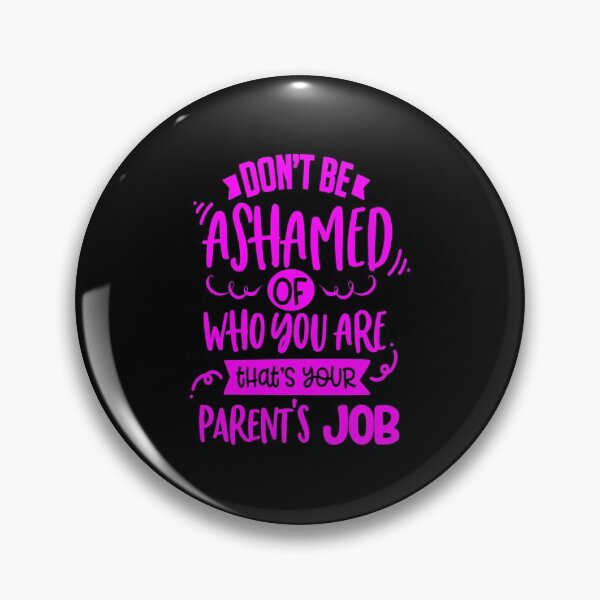 Item preview, Don't be ashamed of who you are. that's your parent's job designed and sold by enigma3a.