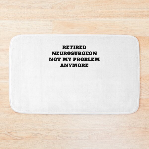 Item preview, Retired neurosurgeon not my problem anymore designed and sold by Jeangel97.