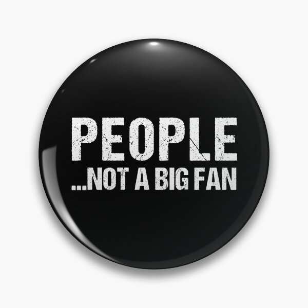 Item preview, People Not A Big Fan designed and sold by flippinsg.