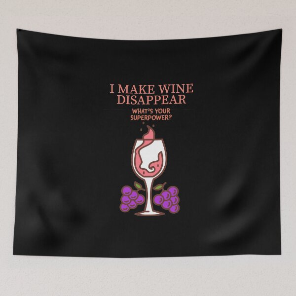 Item preview, I make wine disappear whats your superpower?  designed and sold by Monkey204.