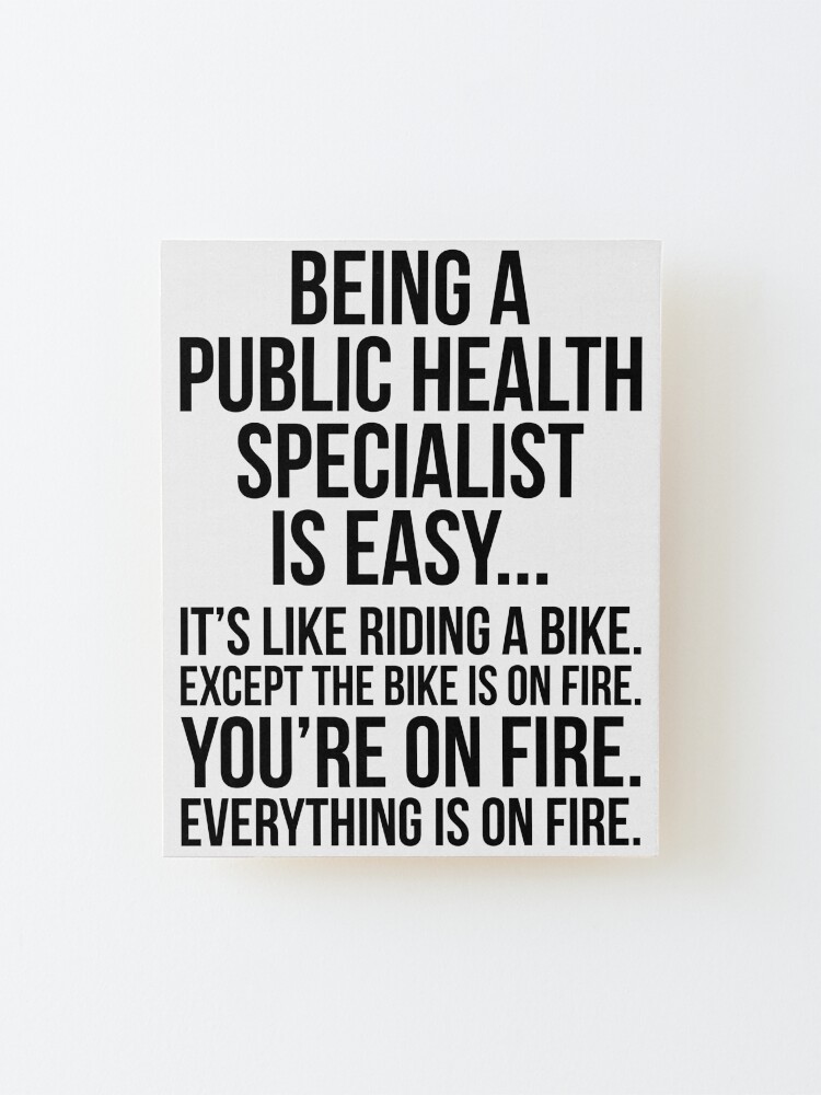 Alternate view of Being A Public Health Specialist Is Easy Mounted Print