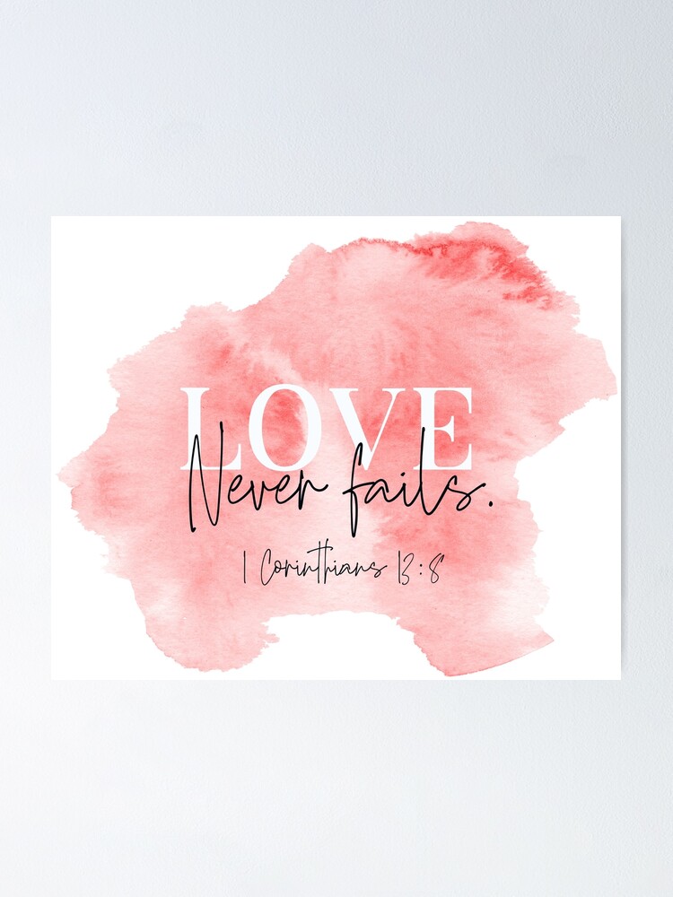 Poster L Amour Ne Manque Jamais 1 Corinthiens 13 8 Verset Biblique Aquarelle Cadeau Chretien Par Dzhenka Balimez Redbubble