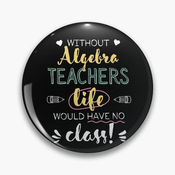 Artikelvorschau, Without Algebra Teachers Gift Idea - Funny Quote - No Class entworfen und verkauft von betternotes.
