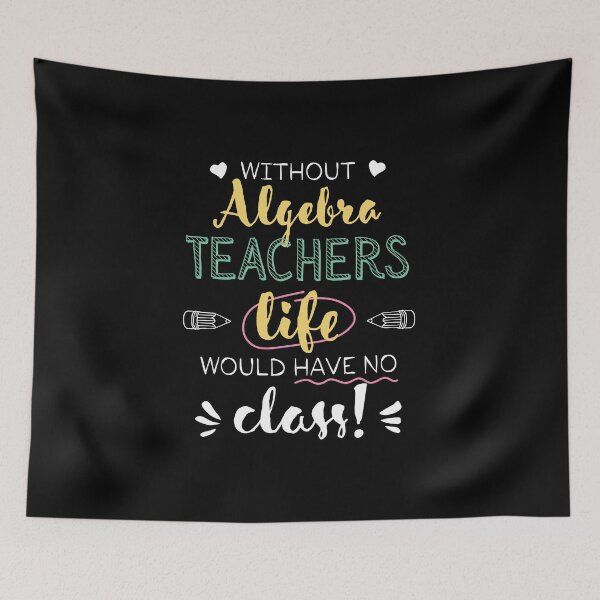 Item preview, Without Algebra Teachers Gift Idea - Funny Quote - No Class designed and sold by betternotes.