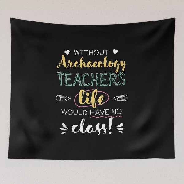 Aperçu de l'œuvre Without Archaeology Teachers Gift Idea - Funny Quote - No Class créée et vendue par betternotes.